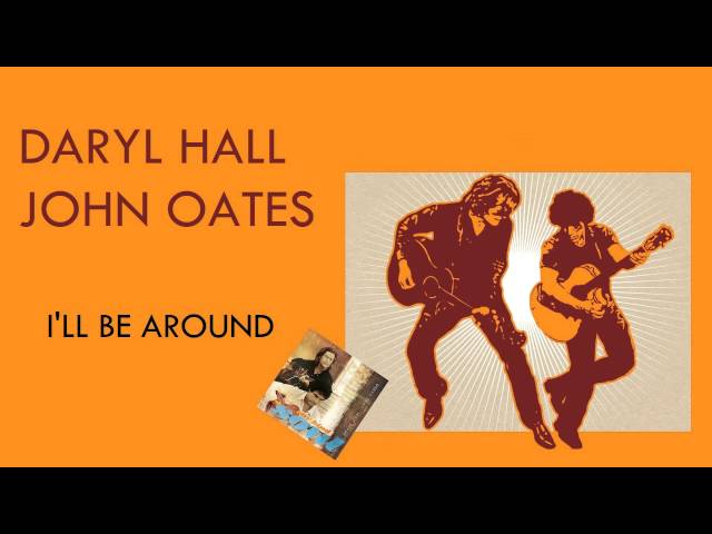 Hall & Oates - I'll Be Around