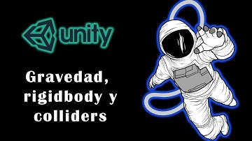 Física en Unity - Gravdedad y Colliders - Física de videojuegos