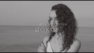 Suya Gi̇der Alli Geli̇n - Gökçe