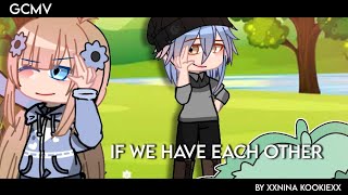 If we have each other | gcmv | lazy thumbnail lol Resimi