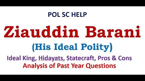 ಜಿಯಾವುದ್ದೀನ್ ಬರಾನಿಯ ರಾಜಕೀಯ ಚಿಂತನೆಗಳು: ಆದರ್ಶ ರಾಜ, ಹಿದಾಯತ್‌ಗಳು, ರಾಜ್ಯಕೌಶಲ್ಯ, ಒಳಿತು ಮತ್ತು ಕೆಡುಕುಗಳು.