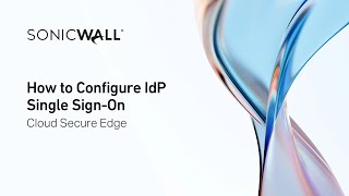 Celebrity How to Configure IdP for SSO in Cloud Secure Edge Profile
