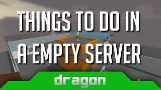 Things to do in a empty TF2 server
