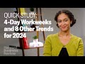 Fourday workweeks and 8 other trends that may shape 2024 and beyond