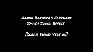 Hanna Barberas Elephant Smash Sound Effect Clean, Disney Version 4