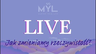 LIVE: Jak zmieniamy rzeczywistość?