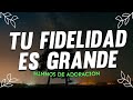 Tu Fidelidad Es Grande 💕 MUSICA CRISTIANA DE ADORACION 2023  -HIMNOS ADORACION 2023