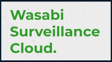 Introduction to Wasabi Surveillance Cloud