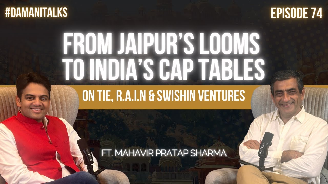 From Jaipur’s Looms to India’s Cap Tables | Mahavir Pratap Sharma | Episode 74 | 