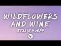 Jessie Murph - Wildflowers and Wine (Lyrics)