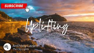 Best Electronic Uplifting  For   Anthony Lazaro  The City Lights 
