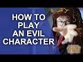 GREAT PC: How to play an evil character in a RPG