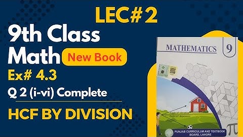 Class 9th Math New Book Exercise 4.3 Question 2-Exercise 4.3 Q2-How to find the HCF by Division-PCTB