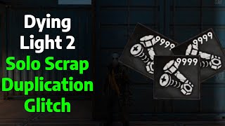 Dying Light 2 | Solo Scrap Duplication Glitch Unlimited Scrap Guide 2023 (After Patch)
