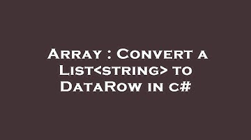 Array : Convert a List string  to DataRow in c#