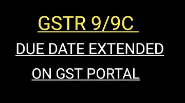 GSTR9/9C DUE DATE EXTENDED BIG UPDATE