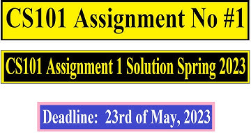 CS101 Assignment No #1 | CS101 Assignment 1 Solution Spring 2023 | Deadline:  23rd of May, 2023