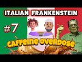 Italian Frankenstein - Caffeine Overdose #7 with Ray Bentley &amp; That Guy Habibi