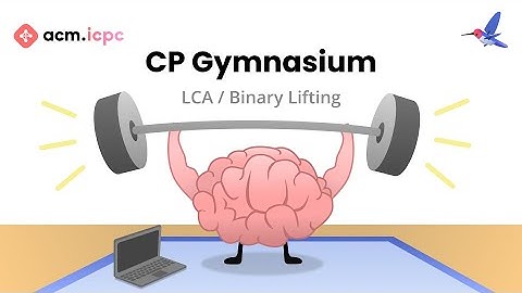 ACM ICPC | Competitive Programming Gym S23 #2: LCA/Binary Lifting
