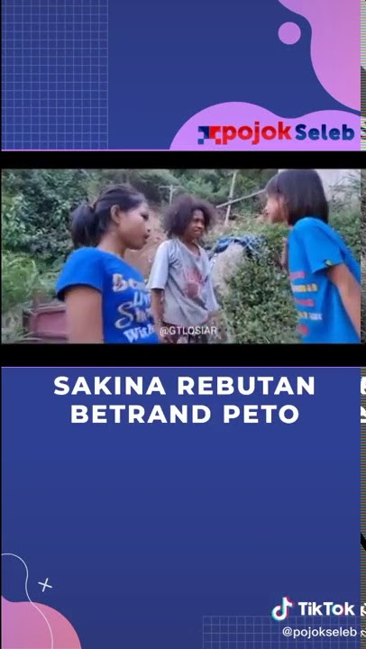 Sakina rebutan betrand peto (vidio ngakak)