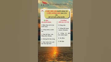 5 việc Nên và 5 Không nên vào buổi sáng, tối để cơ thể luôn khỏe mạnh #hatix #nuocep #detox