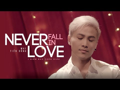 Mai Tiến Dũng | Never Fall In Love  [Official MV]