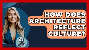 How Does Architecture Reflect Culture? - Philosophy Beyond