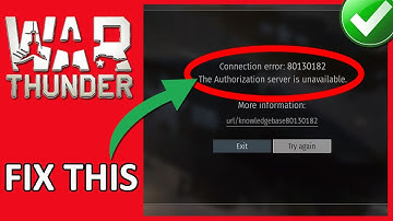 How To Fix War Thunder Connection error: 80130182 The Authorization server is Unavailable