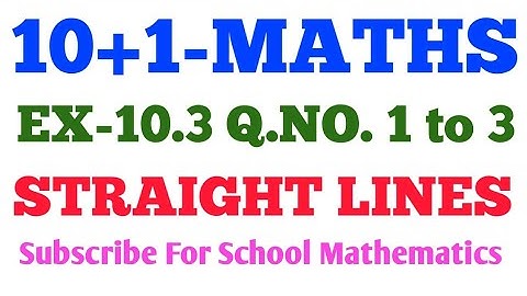 CLASS-11 MATHS. EX-10.3 Q.NO. 1 to 3  NCERT || STRAIGHT LINES ||