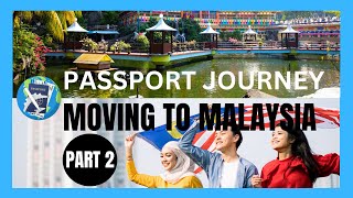 Thinking About Moving To Malaysia Part 2 | Passport Journey