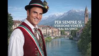 PER SEMPRE SI - VERSIONE VENETA - SAL DA VINCI