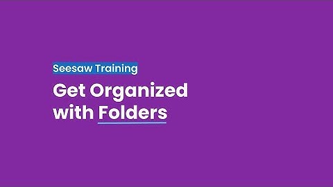 Get Organized with Seesaw Folders