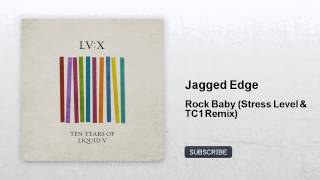Jagged Edge - Rock Baby - Stress Level & Tc1 Remix