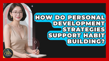 How Do Personal Development Strategies Support Habit Building? | The Life Coach Expert News