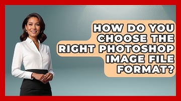 How Do You Choose The Right Photoshop Image File Format? - Image Review Studio