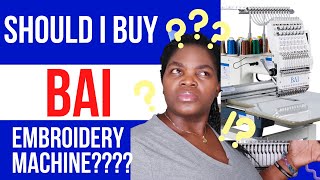 bai embroidery machine review questions: should i buy bai embroidery machine?