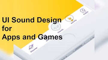 UI Sound Design for Apps and Games