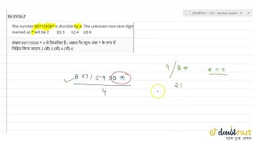 The number 89715938* is divisible by 4. The unknown non-zero digit marked as * will be 2 (b) 3 (...