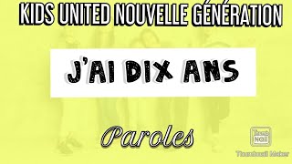 Video thumbnail of "J'ai dix ans - Kids United Nouvelle Génération (Ft. Aldebert) - Paroles"