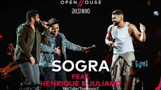 Dilsinho, Henrique  Juliano - Sogra (DVD Open House Ao Vivo)