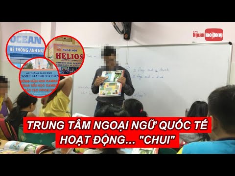 Video Phát hiện Trung tâm ngoại ngữ quốc tế hoạt động… chui... - youtube
