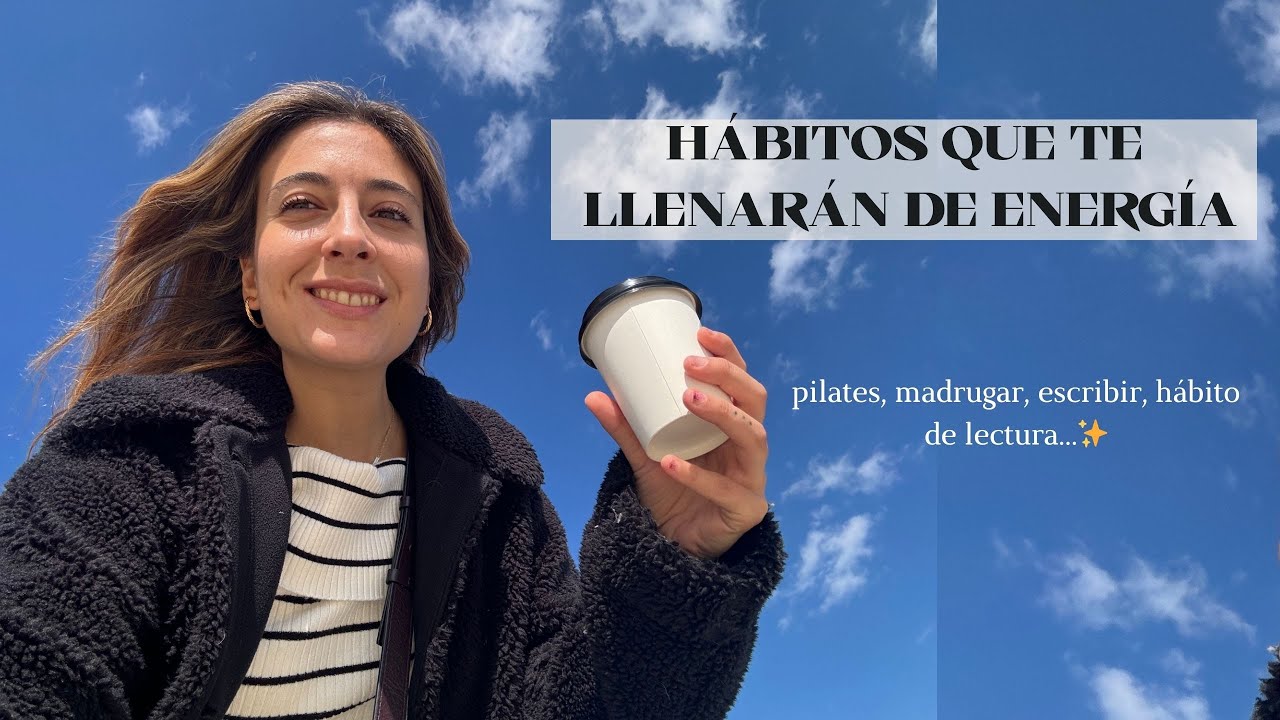 6 HÁBITOS que te cargarán de ENERGÍA✨ Rutinas para sentirnos MEJOR