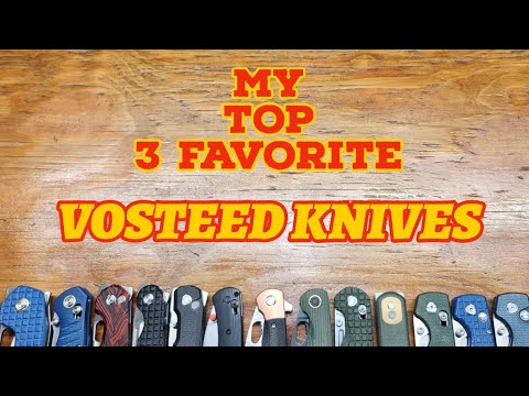 My Most Carried Vosteed Knives!