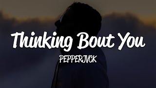 PEPPERJVCK - Thinking Bout You (Lyrics) Resimi