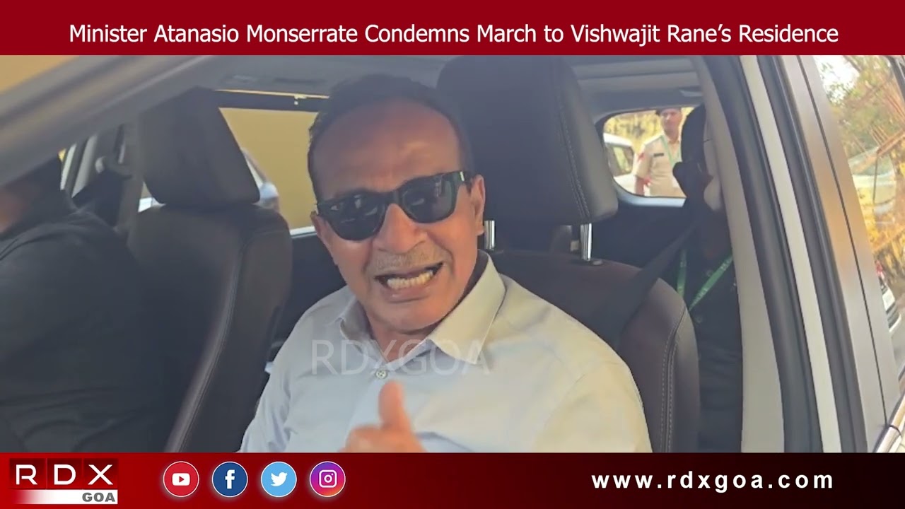 Minister Atanasio Monserrate Condemns March to Vishwajit Rane’s Residence