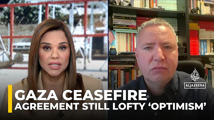 Gaza ceasefire agreement still lofty ‘optimism’: Analysis