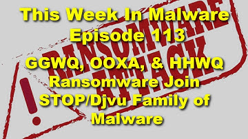 TWIM Ep113: GGWQ, OOXA, & HHWQ #Ransomware Threats Join STOP/Djvu Family of #Malware