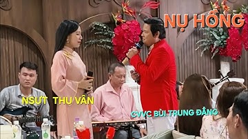 NỤ HỒNG |  NSƯT  Thu Vân - CVVC Bùi Trung Đẳng 