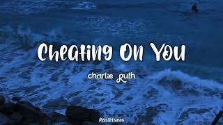 Charlie Puth - Cheating On You (Lyrics)