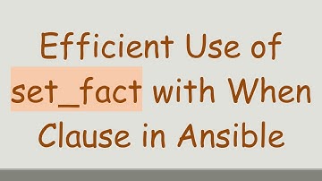 Efficient Use of set_fact with When Clause in Ansible
